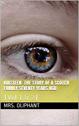 Kirsteen: The Story of A Scotch Family Seventy years ago